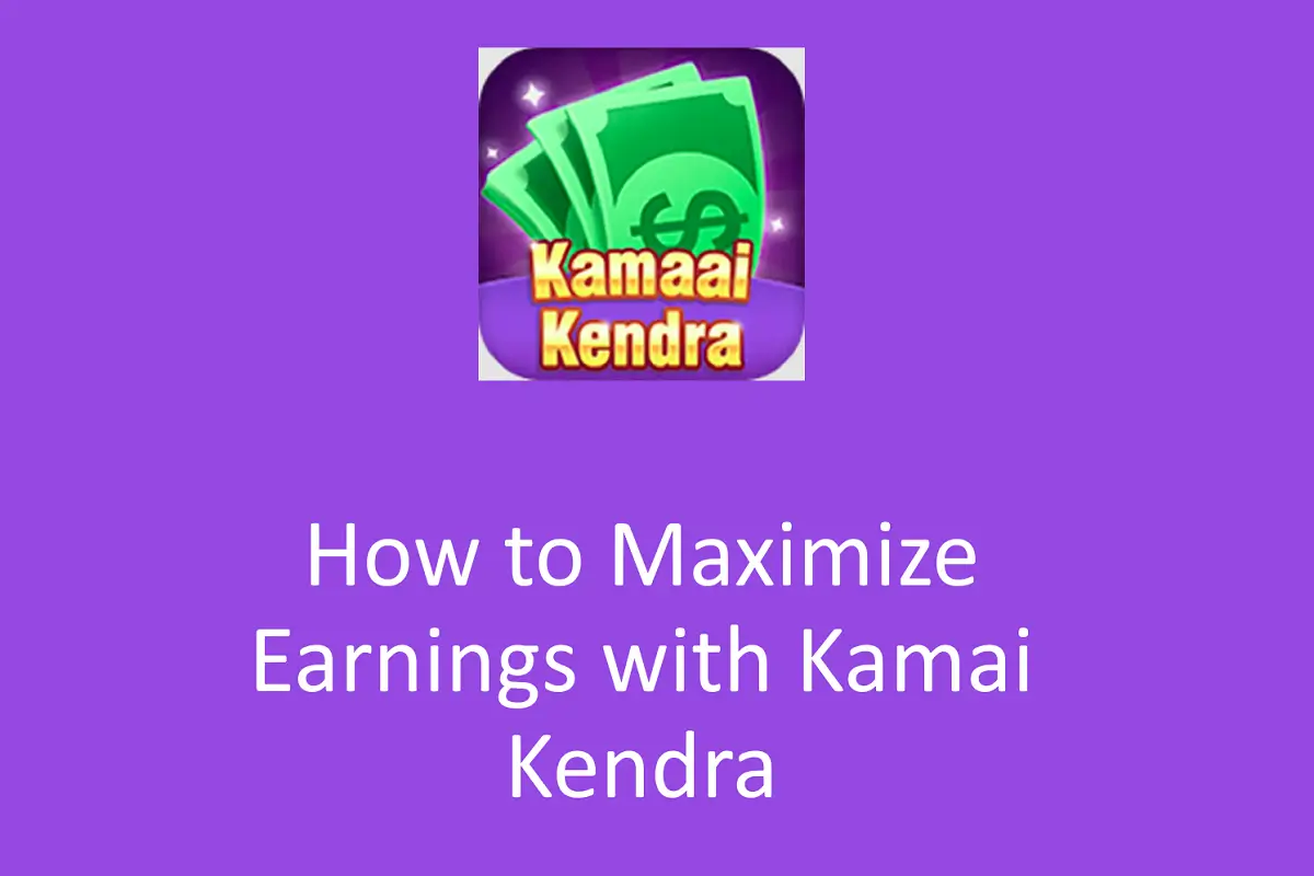 How to Maximize Earnings with Kamai Kendra?